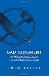Bad Judgment: The Myths of First Nations Equality and Judicial Independence in Canada