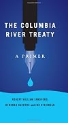 The Columbia River Treaty: A Primer (An RMB Manifesto)