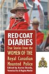 Red Coat Diaries Volume II: More True Stories from the Royal Canadian Mounted Police