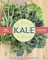 The Book of Kale and Friends: 14 Easy-to-Grow Superfoods with 130 Recipes