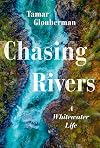 Chasing Rivers: A Whitewater Life