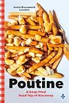 Poutine: A Deep-Fried Road Trip of Discovery