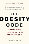The Obesity Code: Unlocking the Secrets of Weight Loss