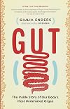Gut: The Inside Story of Our Body's Most Underrated Organ