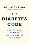 The Diabetes Code: Prevent and Reverse Type 2 Diabetes Naturally