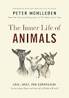 The Inner Life of Animals: Love, Grief, and Compassion―Surprising Observations of a Hidden World