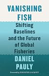 Vanishing Fish: Shifting Baselines and the Future of Global Fisheries