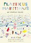 Plasticus Maritimus: An Invasive Species