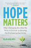 Hope Matters: Why Changing the Way We Think Is Critical to Solving the Environmental Crisis