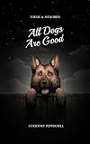 All Dogs Are Good: Poems & Memories