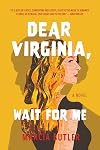 Dear Virginia, Wait for Me: A Novel