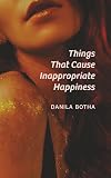 Things That Cause Inappropriate Happiness (216) (Essential Prose Series)