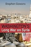Washington's Long War on Syria