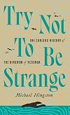 Try Not to Be Strange: The Curious History of the Kingdom of Redonda