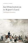 An ethnohistorian in Rupert's land : unfinished conversations