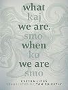 What We Are When We Are: Kaj smo, ko smo