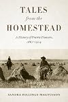Tales from the Homestead: A History of Prairie Pioneers, 1867–1914