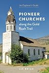 Pioneer Churches along the Gold Rush Trail