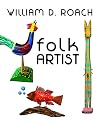 William D. Roach : folk artist