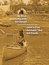 Our whole Gwich'in way of life has changed = Gwich'in k'yuu gwiidandaฬi' tthak ejuk goฬonlih : stories from the people of the land