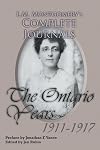L.M. Montgomery's Complete Journals: The Ontario Years 1911-1917