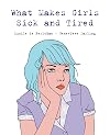 What Makes Girls Sick and Tired