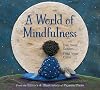 A World of Mindfulness (A World Of...Values to Grow On, 2)