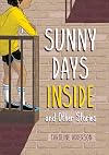 Sunny Days Inside: and Other Stories