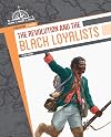 Revolution and The Black Loyalists, The