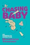 Chasing Baby: An Infertility Adventure