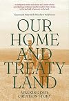 Our Home and Treaty Land: Walking Our Creation Story
