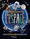 A la découverte de l'espace: Un voyage captivant et ludique pour découvrir l'espace !
