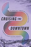 Cruising the Downtown: Celebrating Edmonton's Queer History