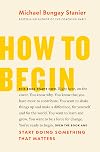 How to Begin: Start Doing Something That Matters