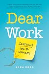Dear Work: Something Has to Change