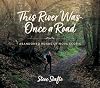 This River Was Once a Road: Abandoned Roads of Nova Scotia