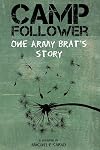 Camp Follower: One Army Brat's Story