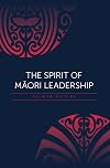 The Spirit of Maori Leadership