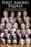 First among equals : Australia's prime ministers from Barton to Turnbull
