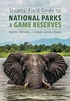 Stuarts' Field Guide to National Parks & Game Reserves – Namibia, Botswana, Zimbabwe, Zambia & Malawi (Struik Nature Field Guides)
