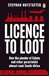 Licence to Loot: How the plunder of Eskom and other parastatals almost sank South Africa