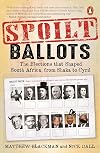 Spoilt Ballots: The Elections that Shaped South Africa, from Shaka to Cyril