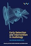 Early Detection and Intervention in Audiology : An African Perspective