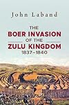 The Boer Invasion Of The Zulu Kingdom 1837-1840