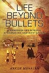 LIFE BEYOND BULLETS: MEMOIR OF LIFE IN RURAL AFGHANISTAN AND WEST AFRICA
