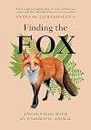 Finding the Fox: Encounters With an Enigmatic Animal