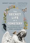 The Secret Life of a Cemetery: The Wild Nature and Enchanting Lore of P&egrave;re-Lachaise