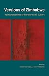 Versions of Zimbabwe: New Approaches to Literature and Culture