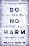 Do No Harm: Stories of Life, Death, and Brain Surgery