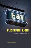 Flickering Light: A History of Neon